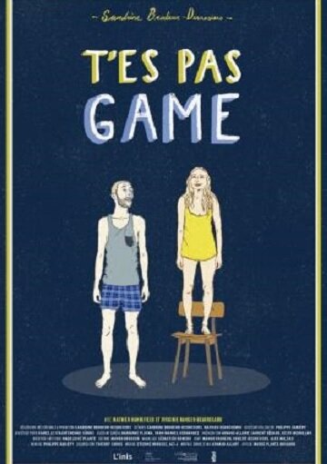 T'es pas game (2015) постер